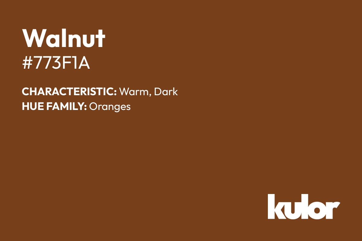 Walnut is a color with a HTML hex code of #773f1a.