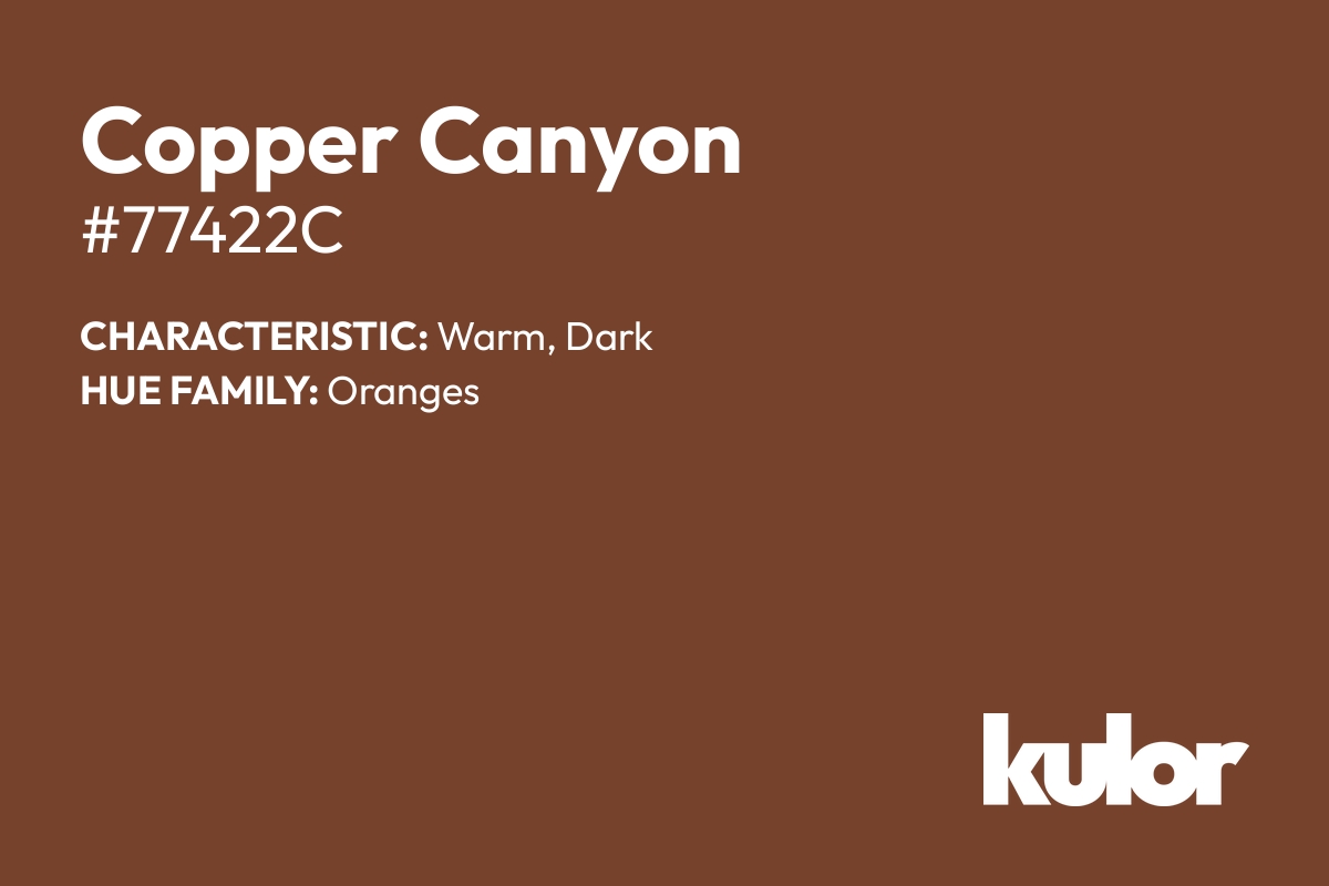 Copper Canyon is a color with a HTML hex code of #77422c.