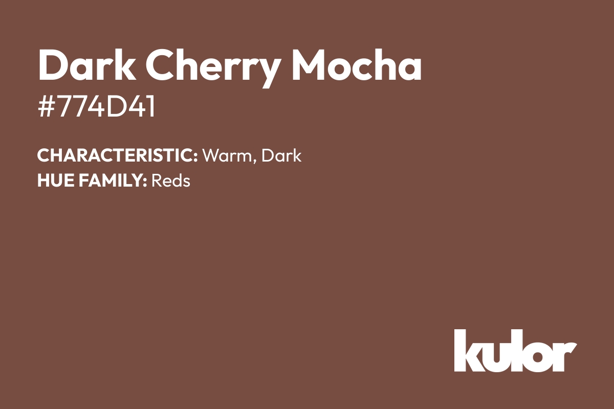 Dark Cherry Mocha is a color with a HTML hex code of #774d41.