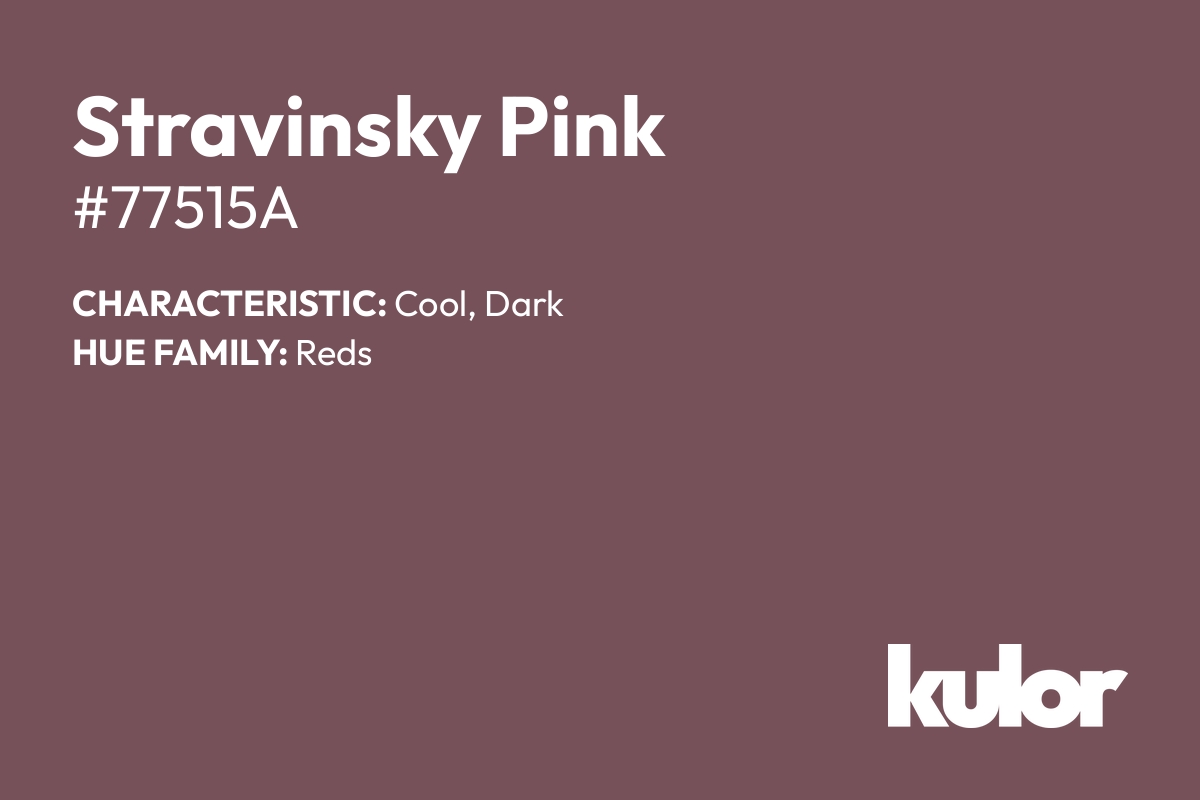 Stravinsky Pink is a color with a HTML hex code of #77515a.