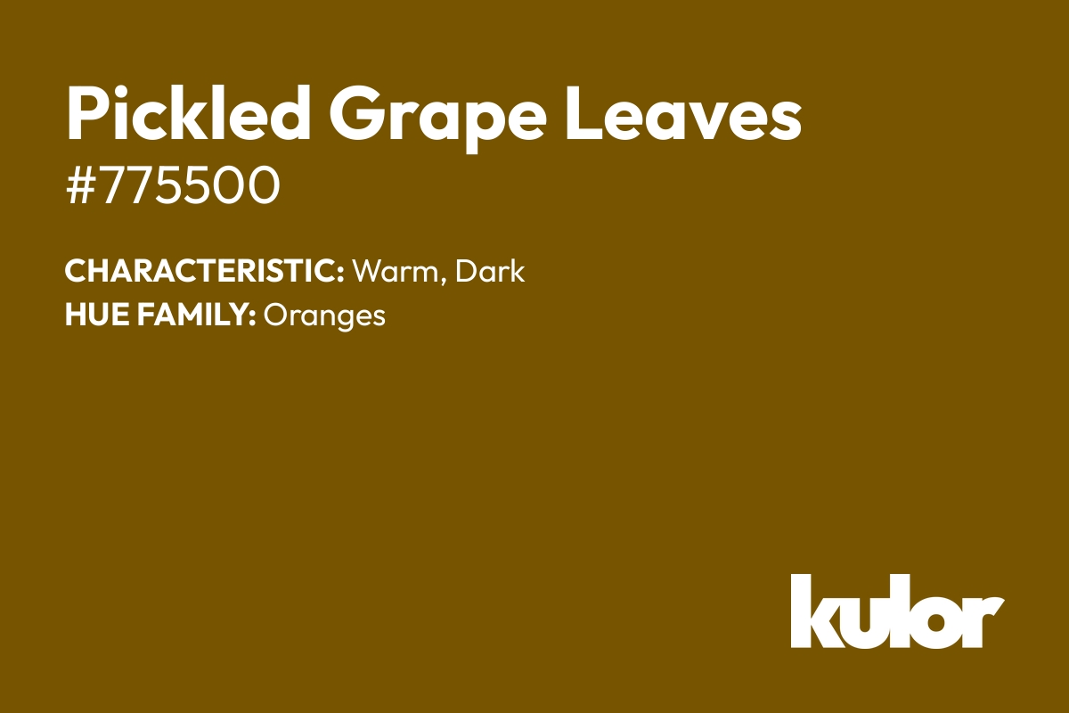 Pickled Grape Leaves is a color with a HTML hex code of #775500.