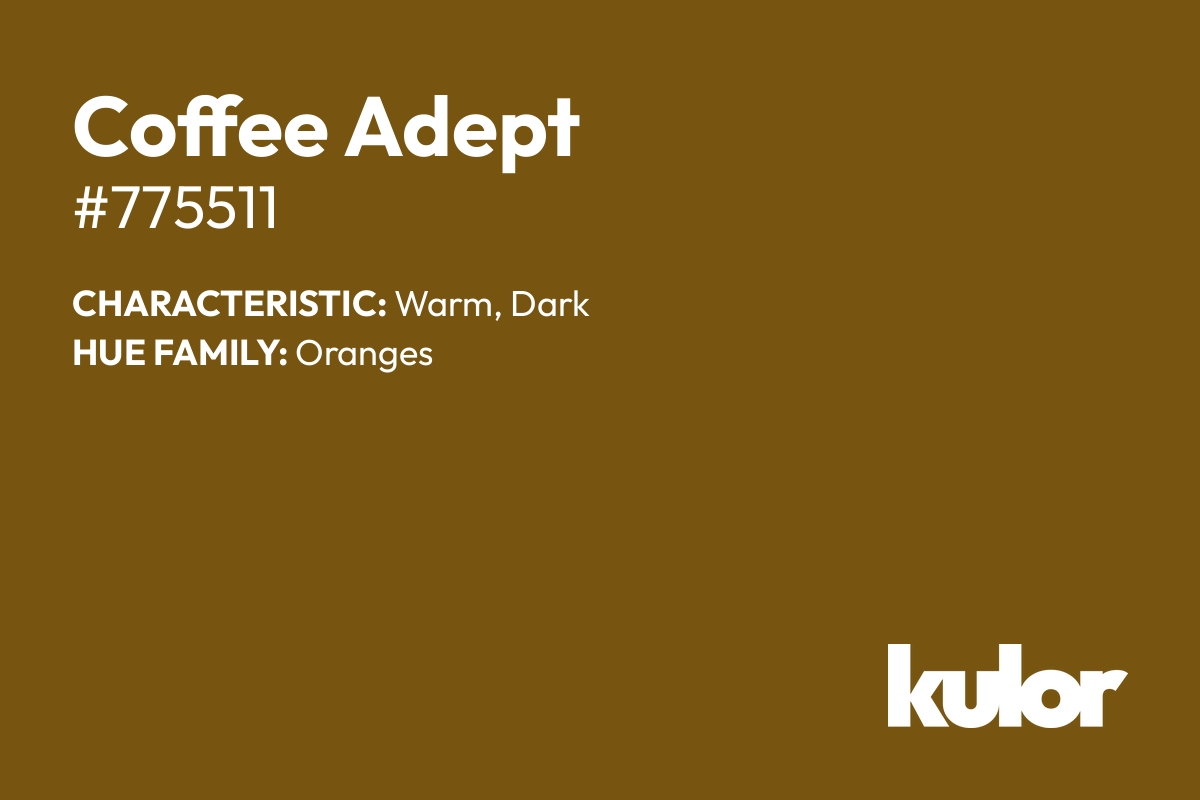 Coffee Adept is a color with a HTML hex code of #775511.