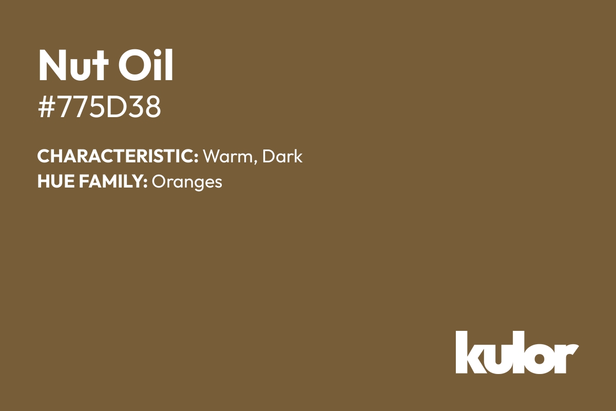 Nut Oil is a color with a HTML hex code of #775d38.