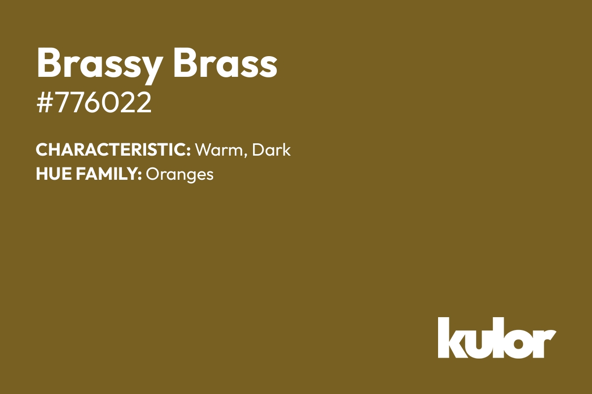 Brassy Brass is a color with a HTML hex code of #776022.