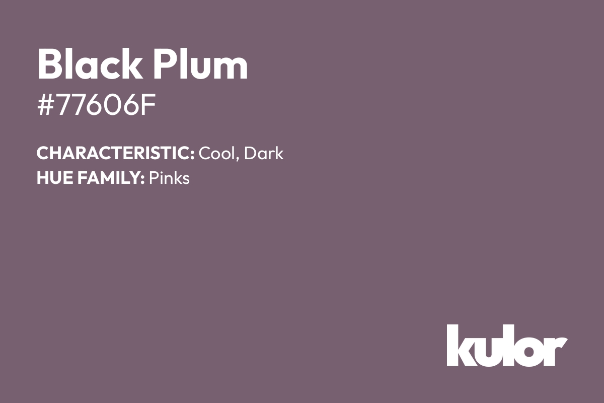 Black Plum is a color with a HTML hex code of #77606f.