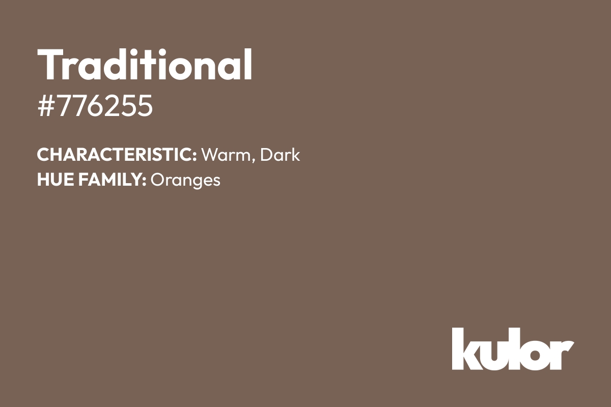 Traditional is a color with a HTML hex code of #776255.