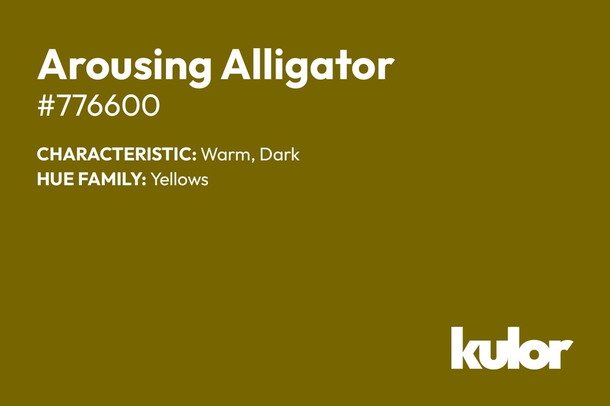 Arousing Alligator is a color with a HTML hex code of #776600.