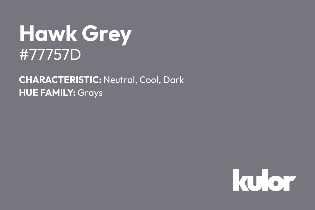 Hawk Grey is a color with a HTML hex code of #77757d.