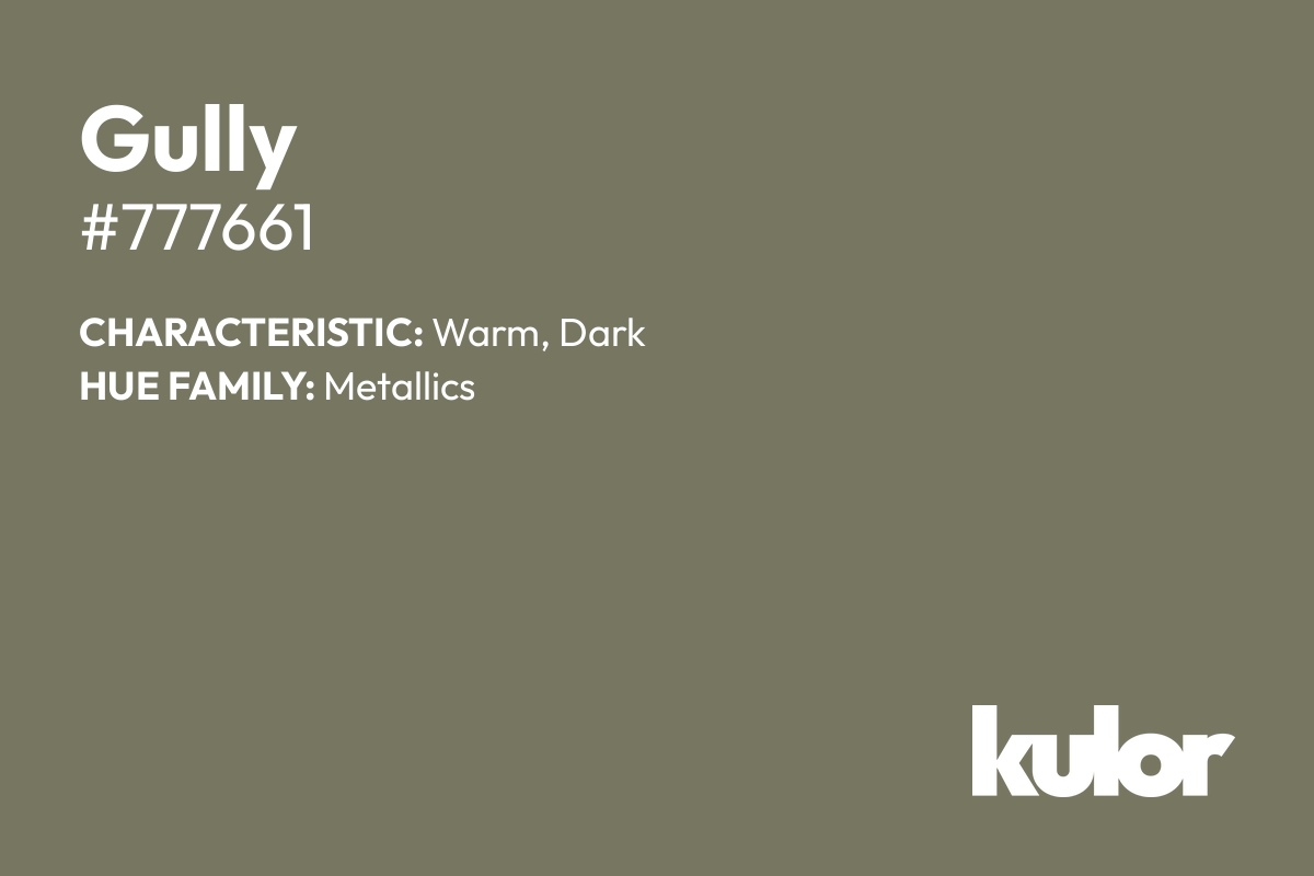 Gully is a color with a HTML hex code of #777661.