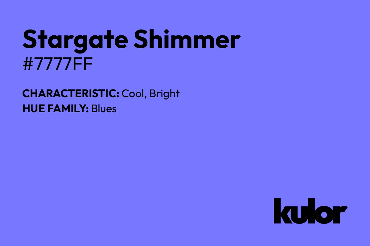 Stargate Shimmer is a color with a HTML hex code of #7777ff.