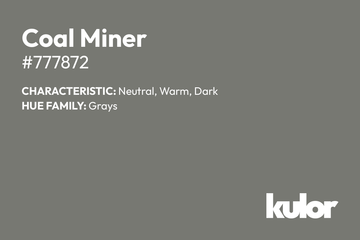 Coal Miner is a color with a HTML hex code of #777872.