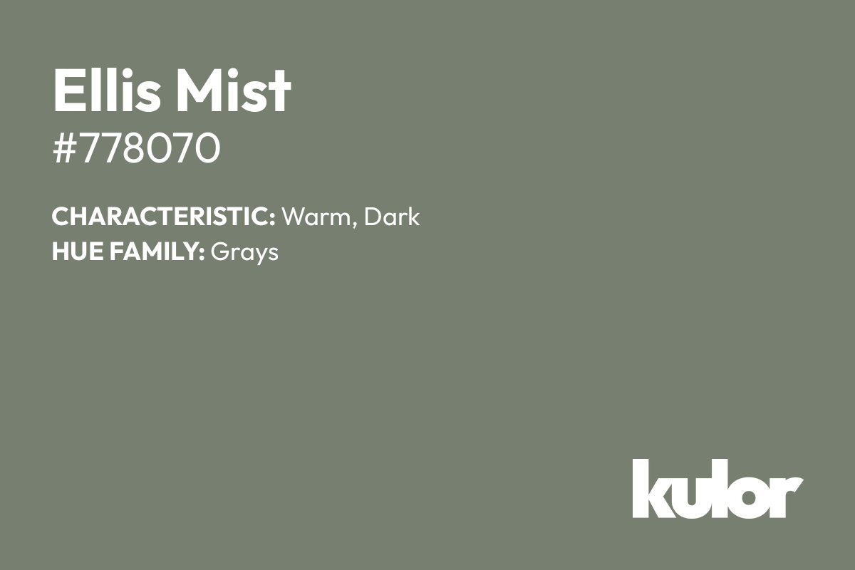 Ellis Mist is a color with a HTML hex code of #778070.