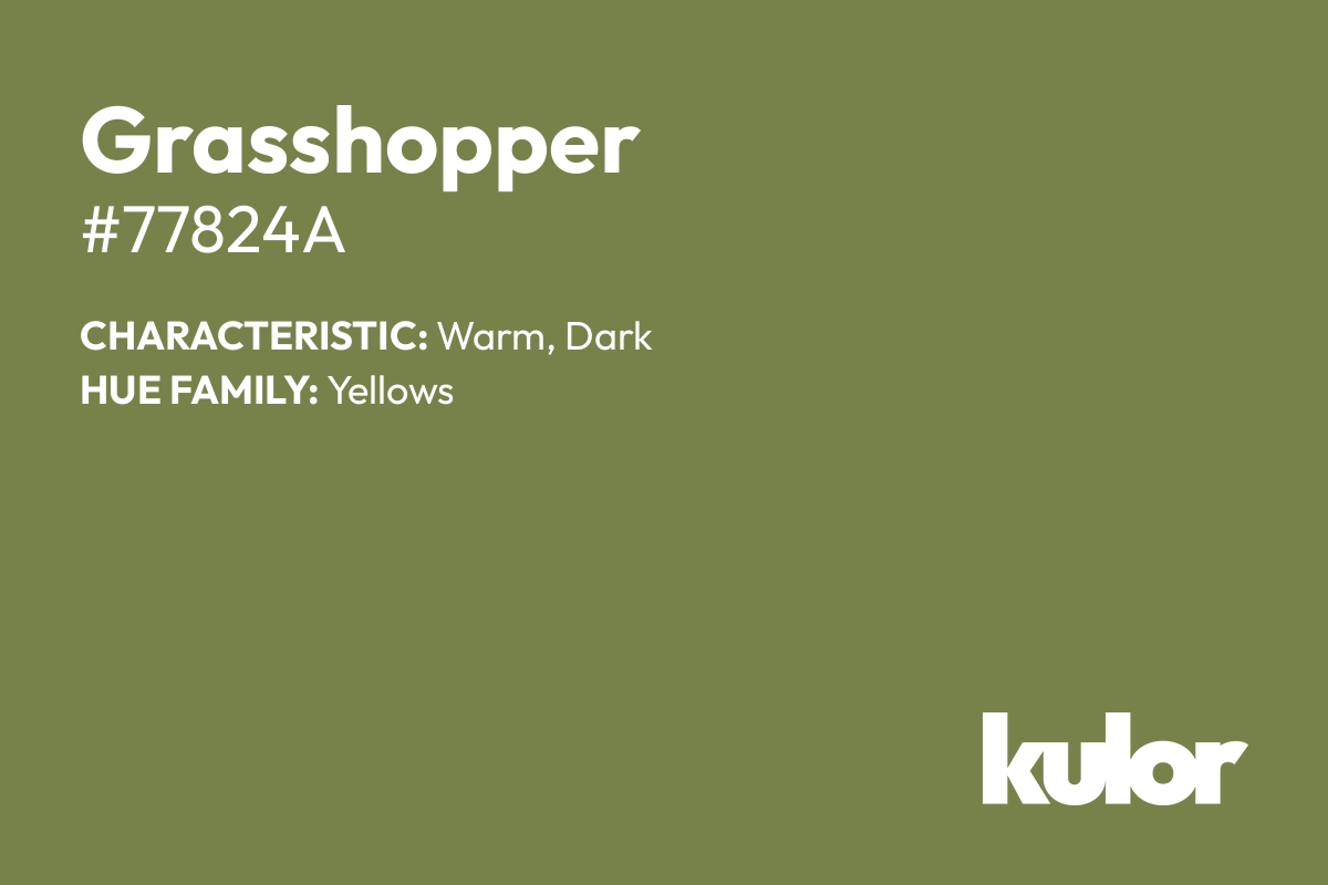 Grasshopper is a color with a HTML hex code of #77824a.