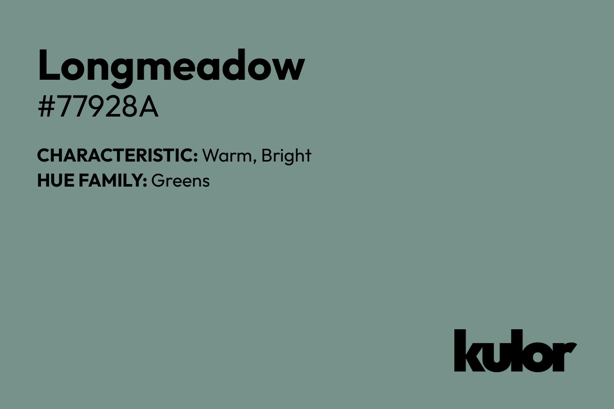 Longmeadow is a color with a HTML hex code of #77928a.