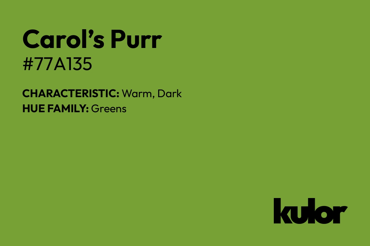 Carol’s Purr is a color with a HTML hex code of #77a135.