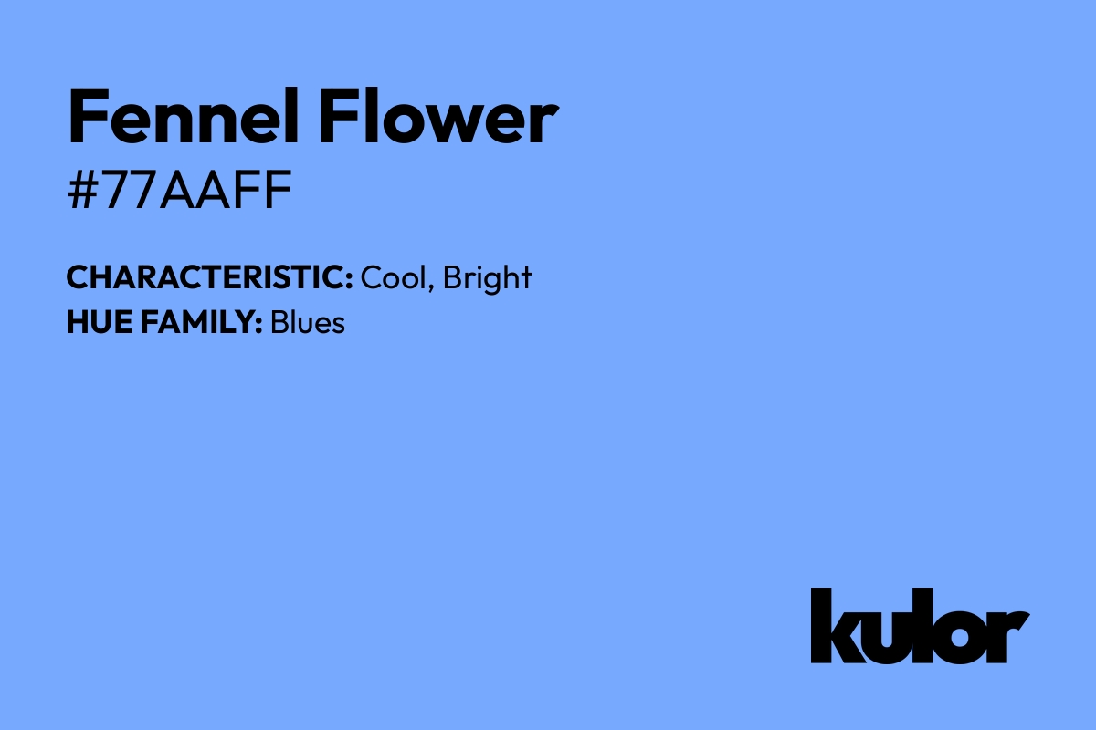 Fennel Flower is a color with a HTML hex code of #77aaff.