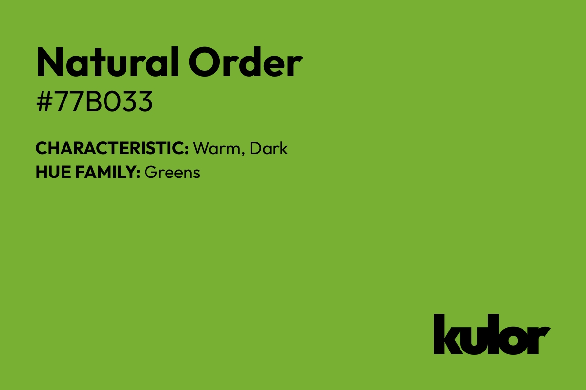 Natural Order is a color with a HTML hex code of #77b033.