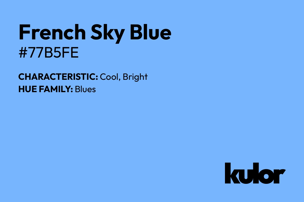 French Sky Blue is a color with a HTML hex code of #77b5fe.