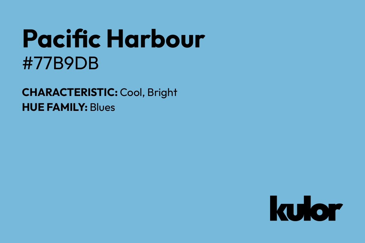 Pacific Harbour is a color with a HTML hex code of #77b9db.