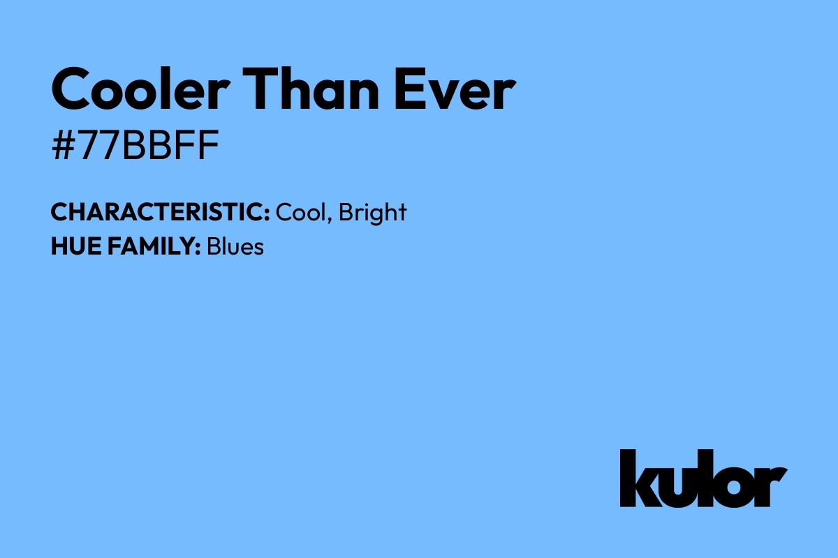 Cooler Than Ever is a color with a HTML hex code of #77bbff.