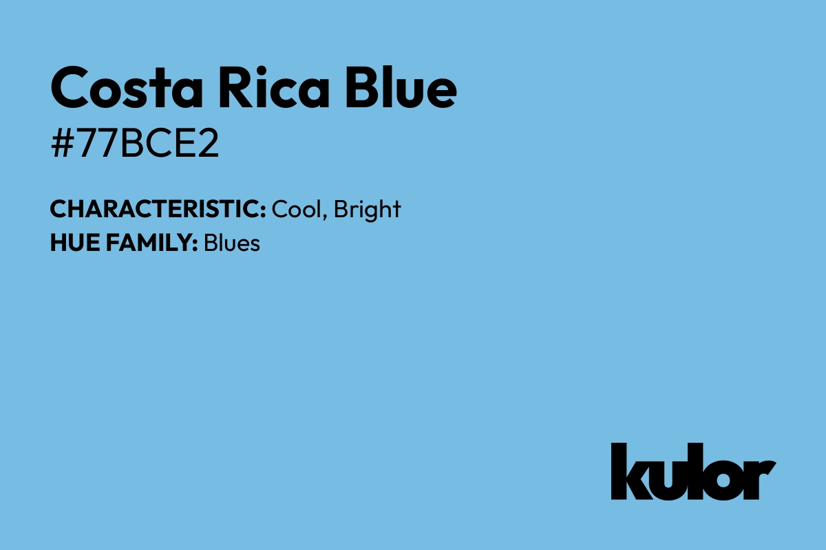 Costa Rica Blue is a color with a HTML hex code of #77bce2.