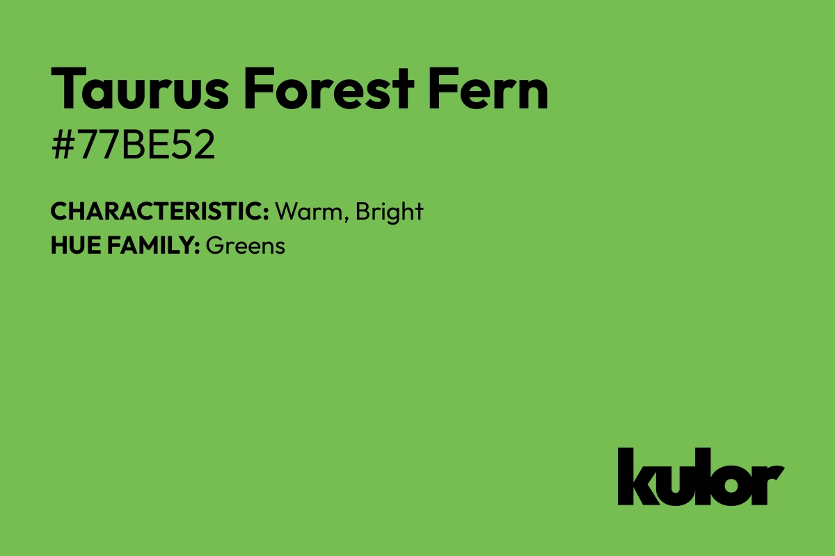 Taurus Forest Fern is a color with a HTML hex code of #77be52.