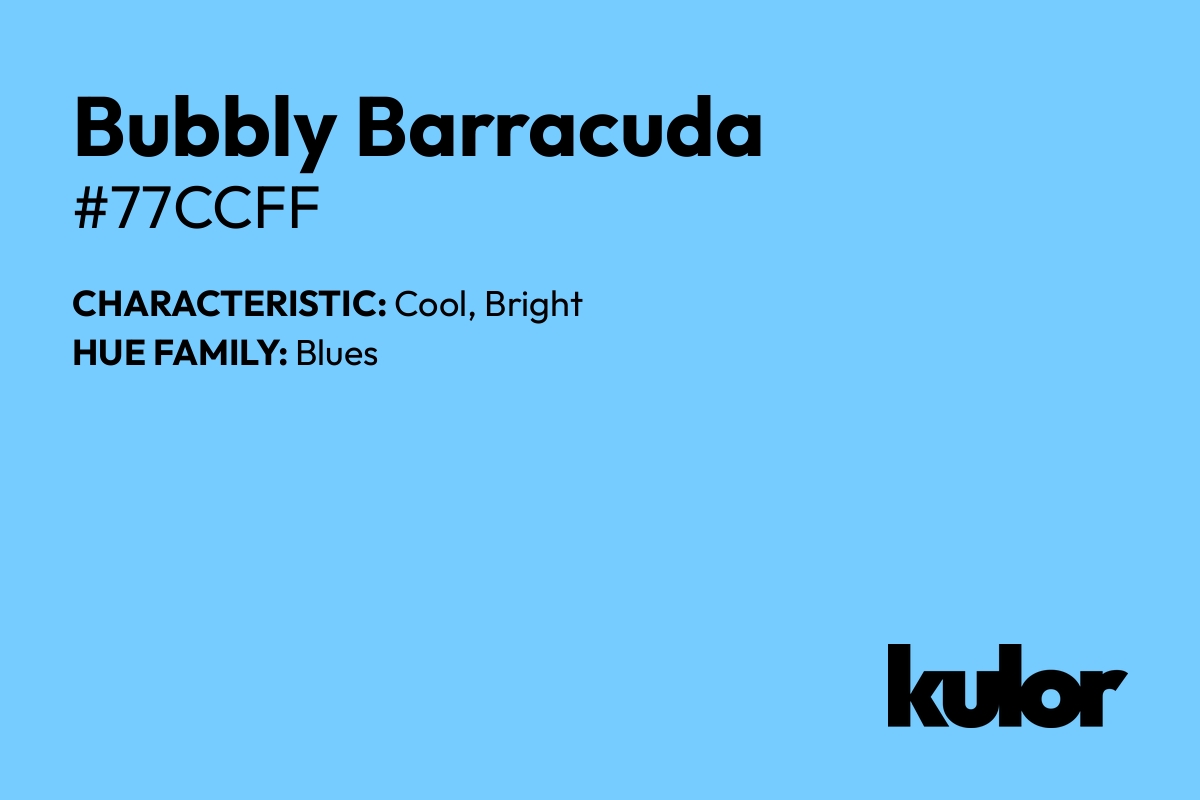 Bubbly Barracuda is a color with a HTML hex code of #77ccff.