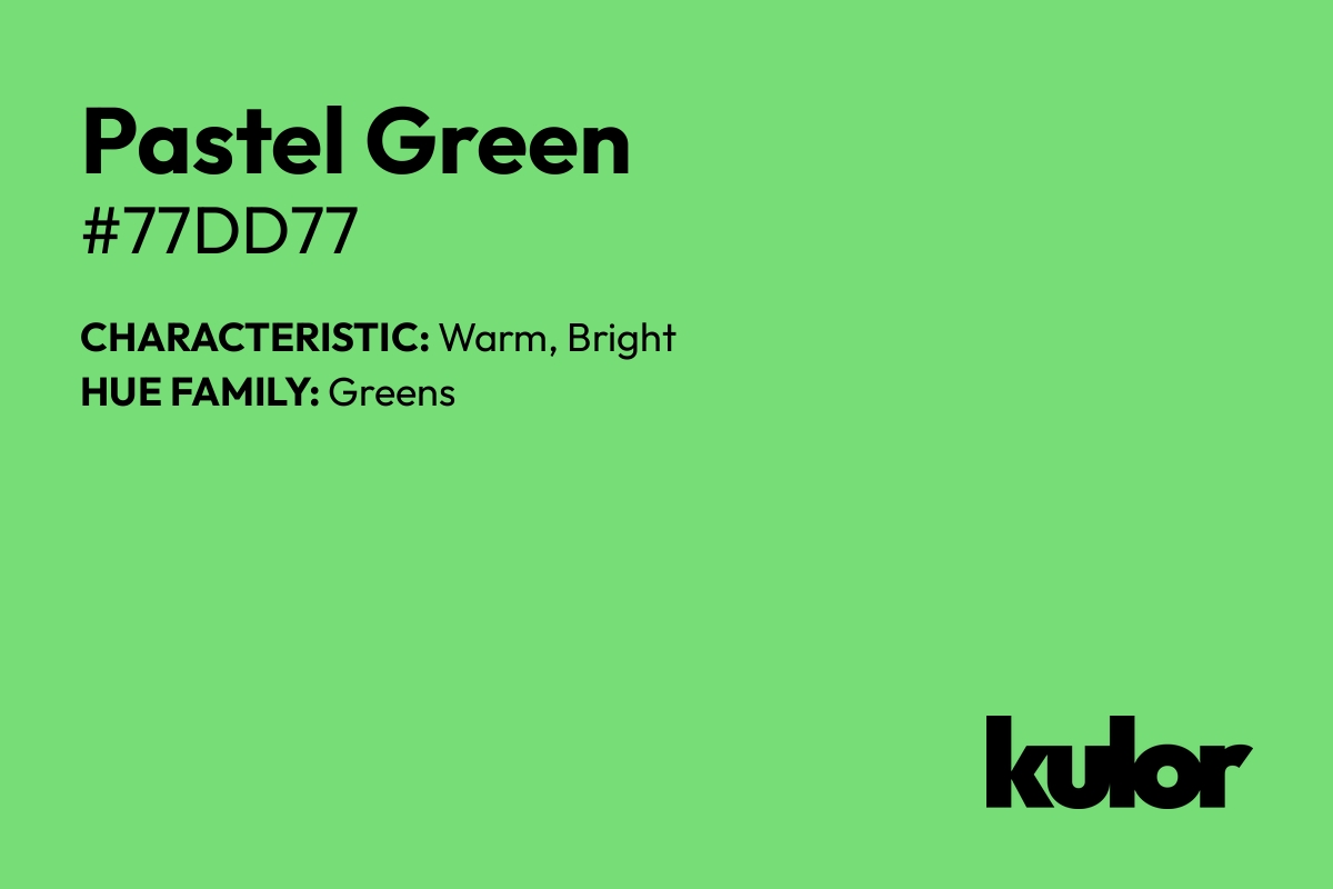 Pastel Green is a color with a HTML hex code of #77dd77.