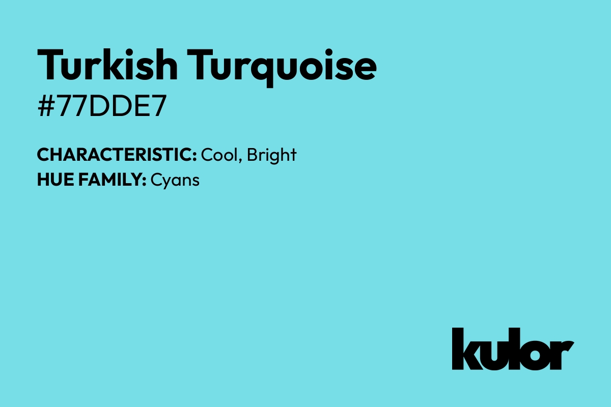 Turkish Turquoise is a color with a HTML hex code of #77dde7.