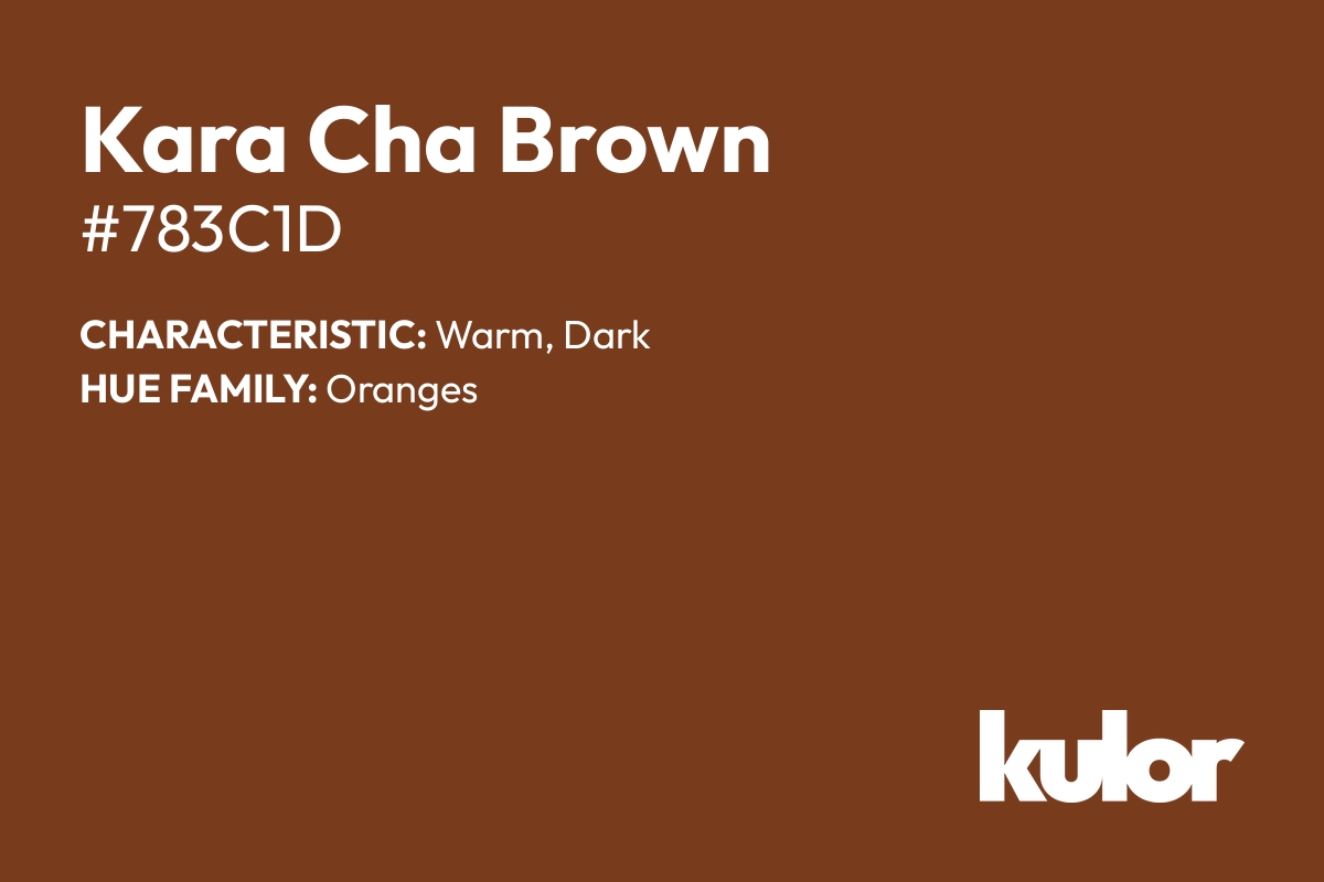 Kara Cha Brown is a color with a HTML hex code of #783c1d.