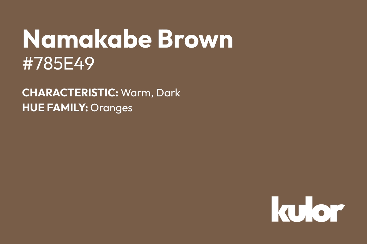 Namakabe Brown is a color with a HTML hex code of #785e49.