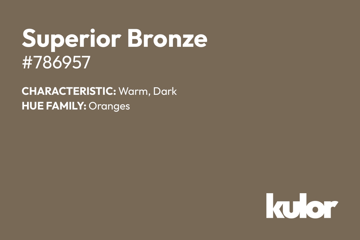 Superior Bronze is a color with a HTML hex code of #786957.