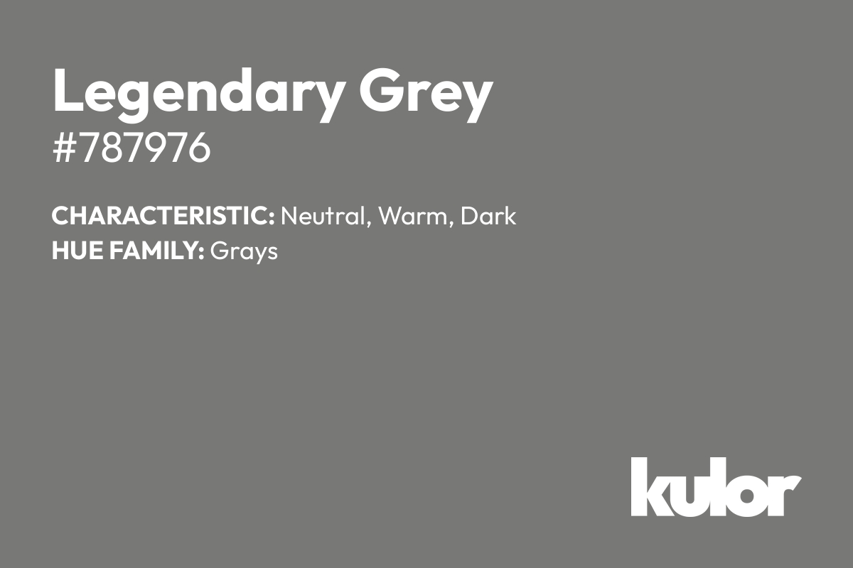 Legendary Grey is a color with a HTML hex code of #787976.