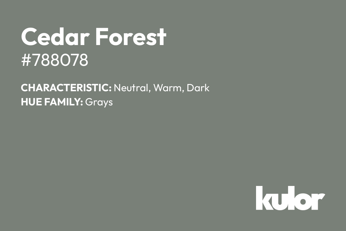 Cedar Forest is a color with a HTML hex code of #788078.