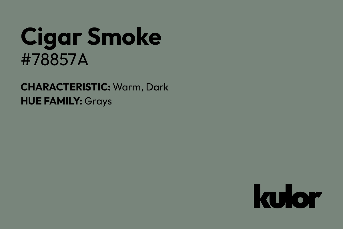 Cigar Smoke is a color with a HTML hex code of #78857a.