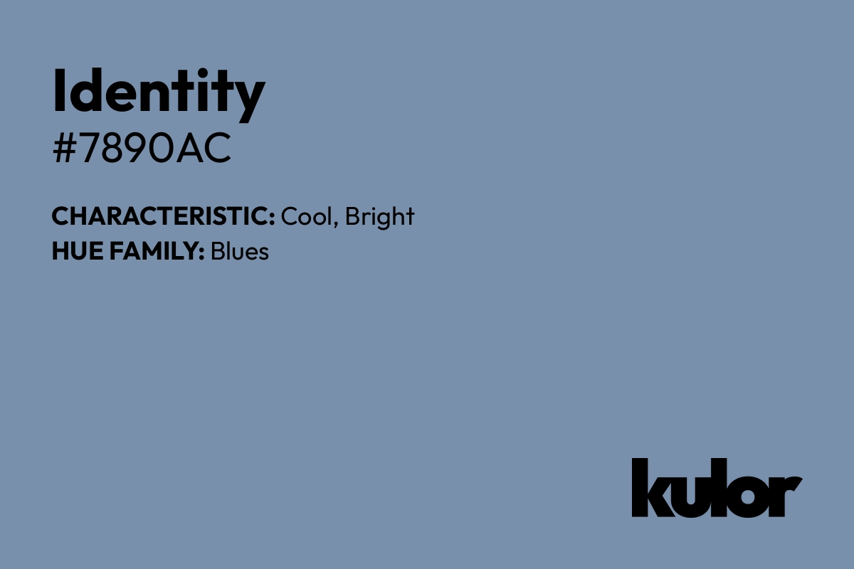 Identity is a color with a HTML hex code of #7890ac.