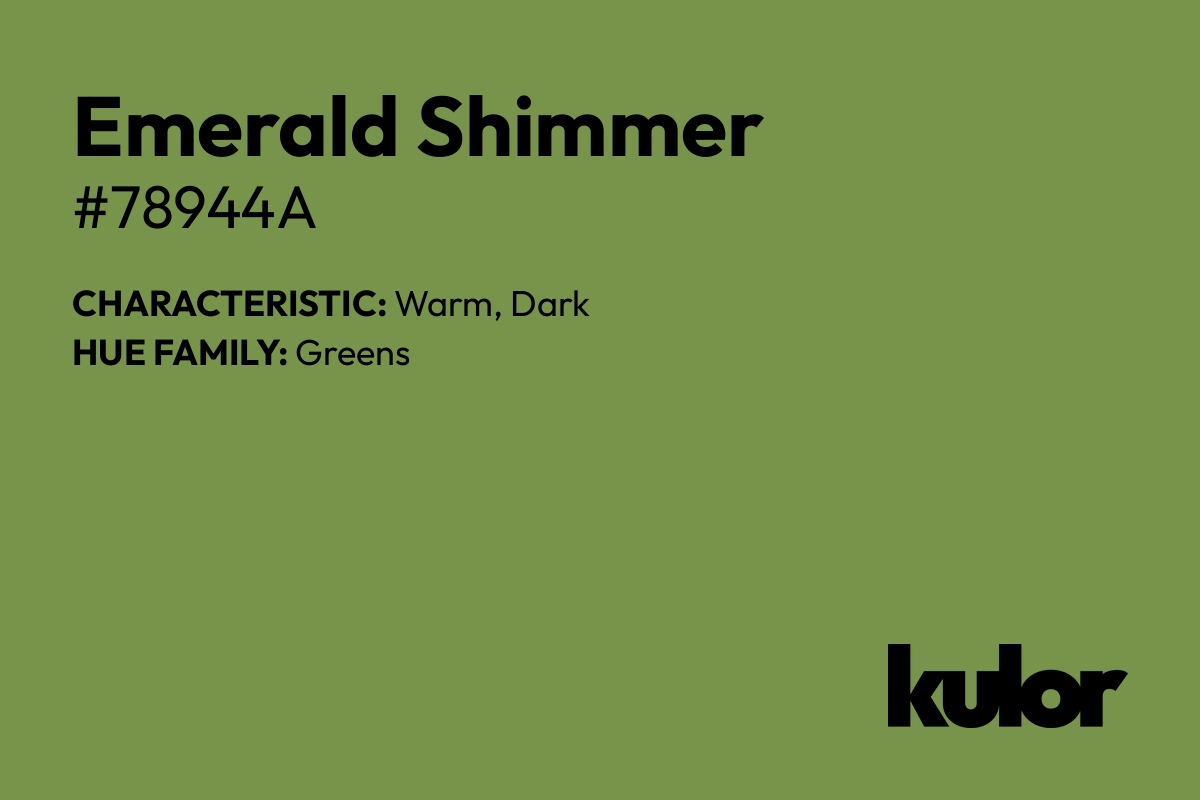 Emerald Shimmer is a color with a HTML hex code of #78944a.