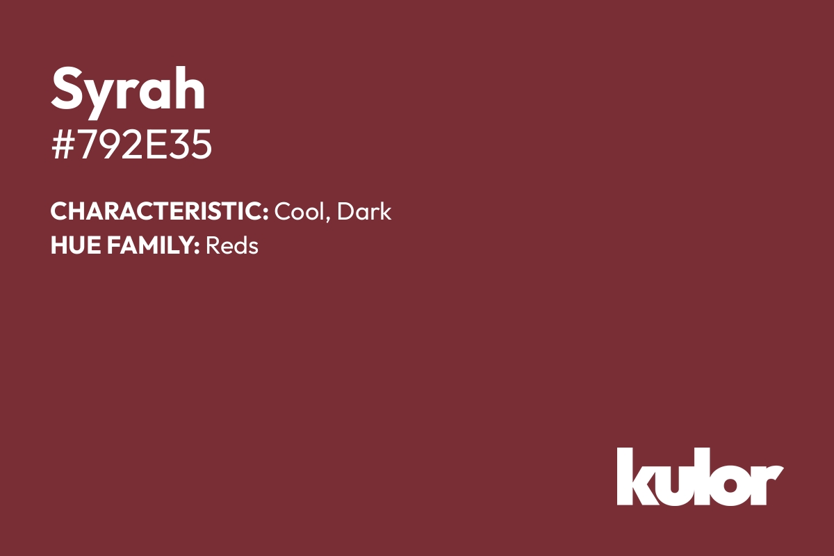 Syrah is a color with a HTML hex code of #792e35.