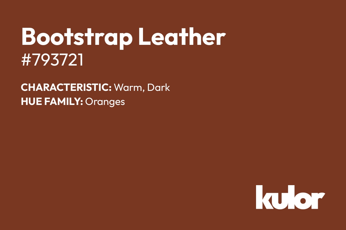 Bootstrap Leather is a color with a HTML hex code of #793721.