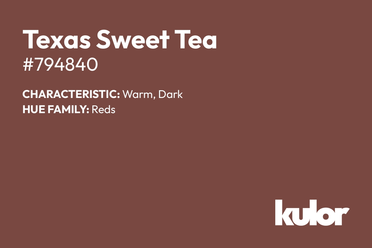 Texas Sweet Tea is a color with a HTML hex code of #794840.