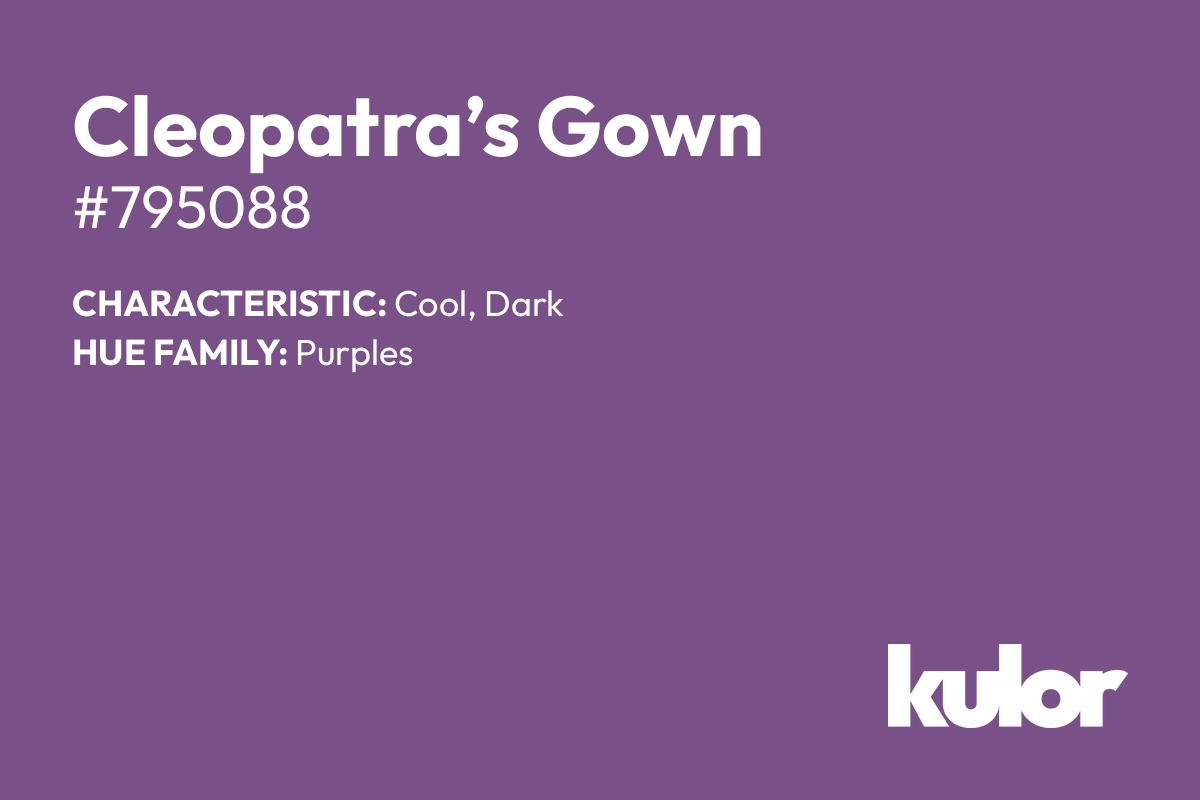 Cleopatra’s Gown is a color with a HTML hex code of #795088.