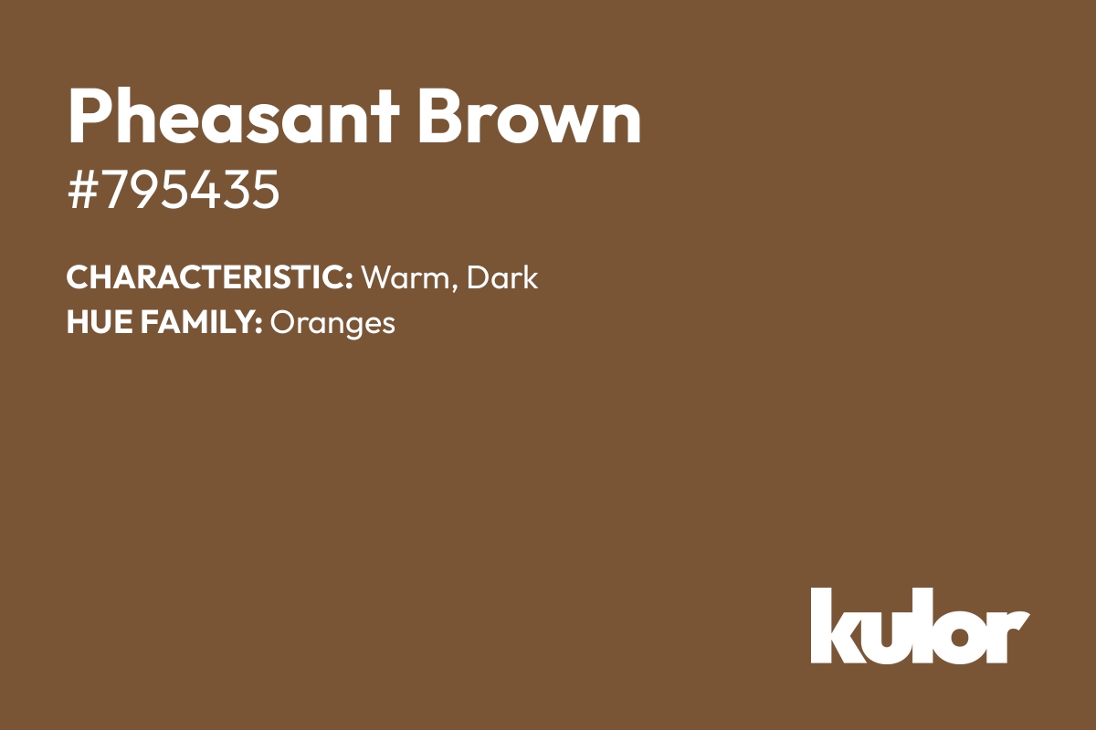 Pheasant Brown is a color with a HTML hex code of #795435.