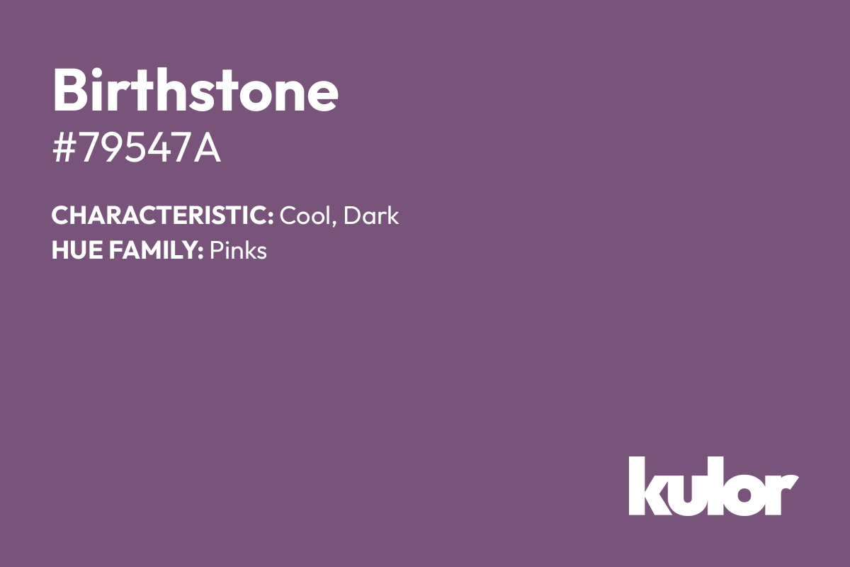 Birthstone is a color with a HTML hex code of #79547a.