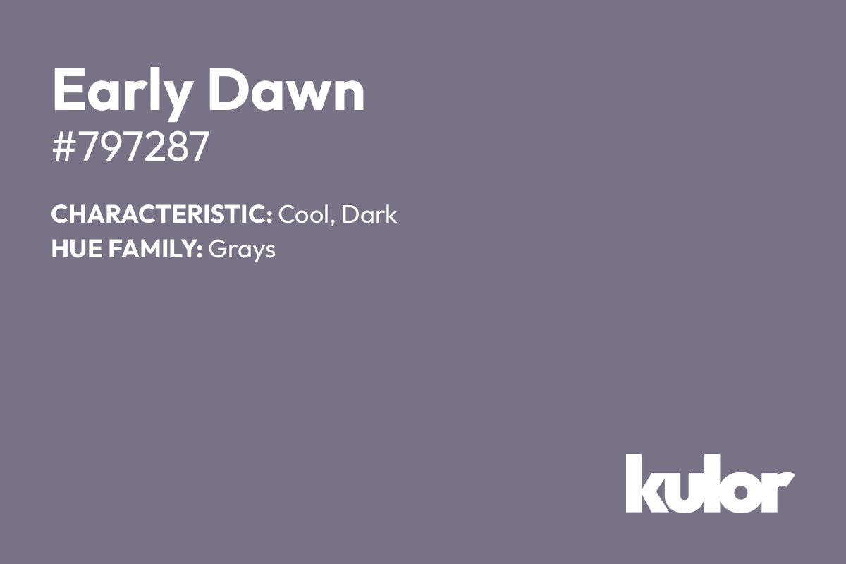 Early Dawn is a color with a HTML hex code of #797287.