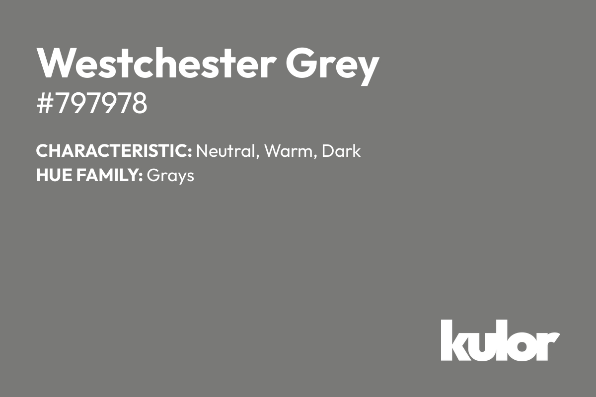 Westchester Grey is a color with a HTML hex code of #797978.