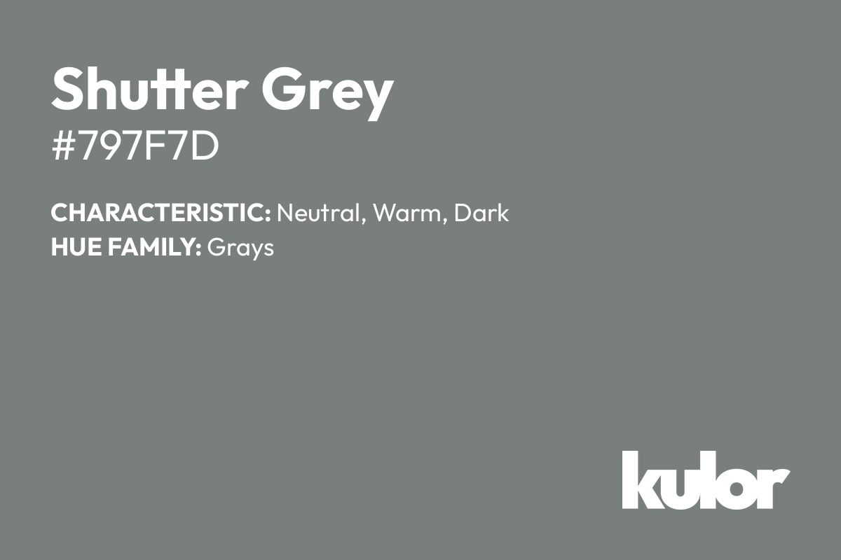 Shutter Grey is a color with a HTML hex code of #797f7d.