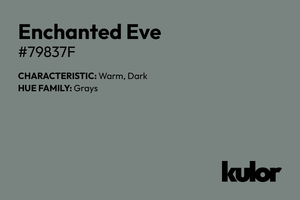 Enchanted Eve is a color with a HTML hex code of #79837f.