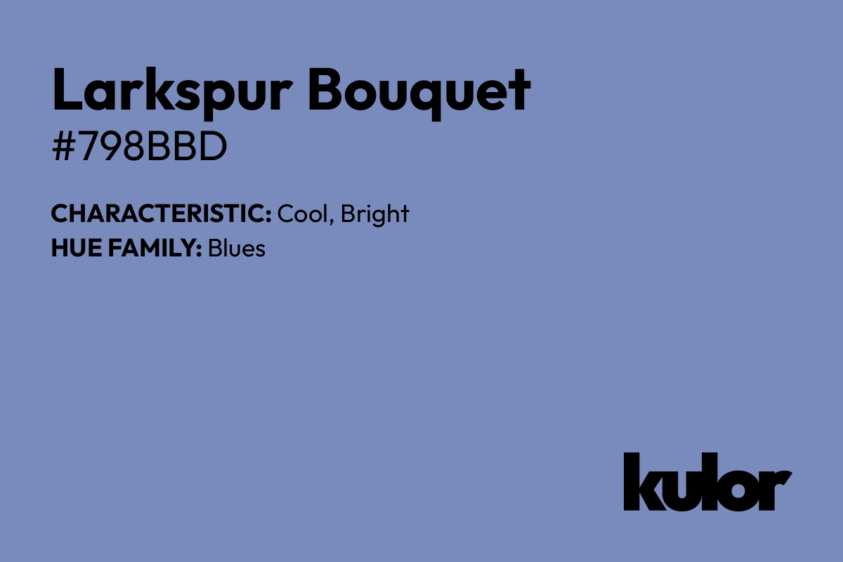 Larkspur Bouquet is a color with a HTML hex code of #798bbd.