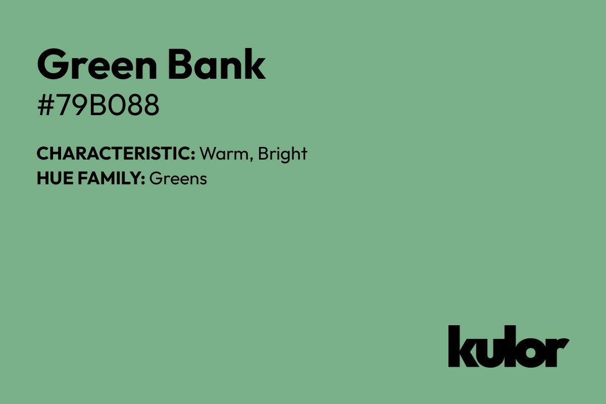 Green Bank is a color with a HTML hex code of #79b088.