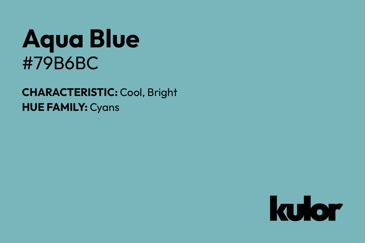 Aqua Blue is a color with a HTML hex code of #79b6bc.